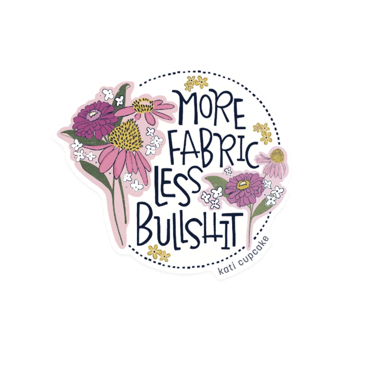 More Fabric Less Bullshit Sticker by Kati Cupcake