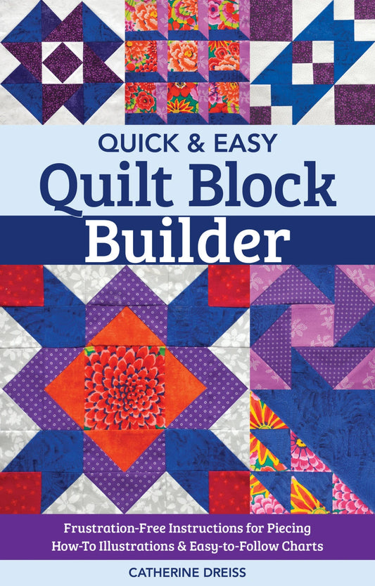 Quick & Easy Block Builder By Catherine Dreiss