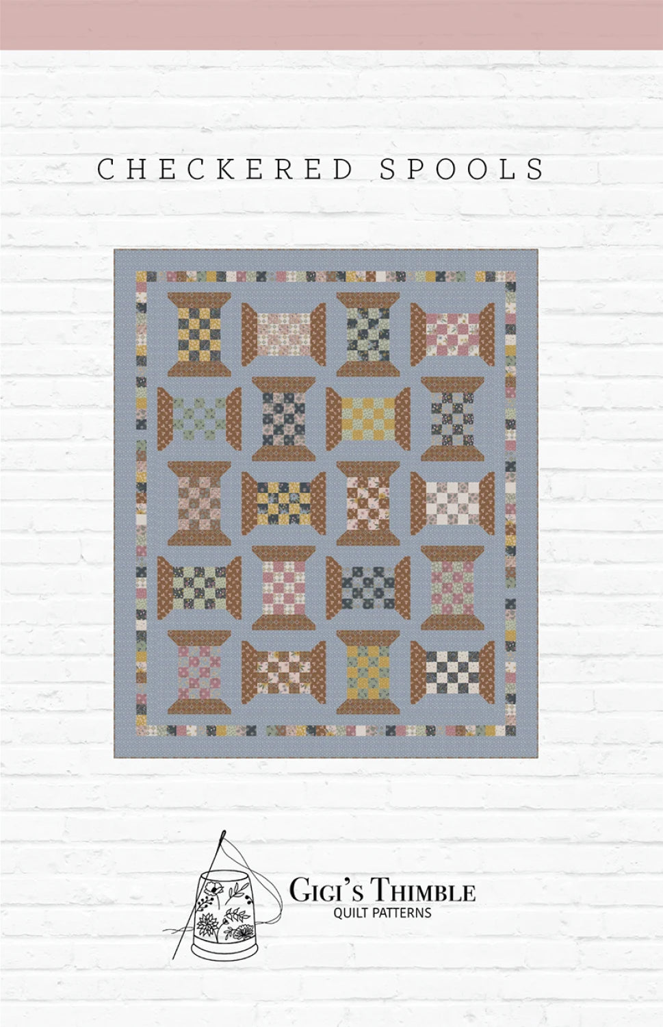Checkered Spools Quilt Pattern by Gigi's Thimble