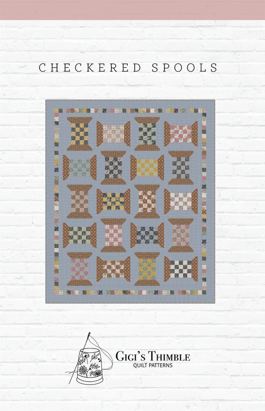 Checkered Spools Quilt Pattern by Gigi's Thimble
