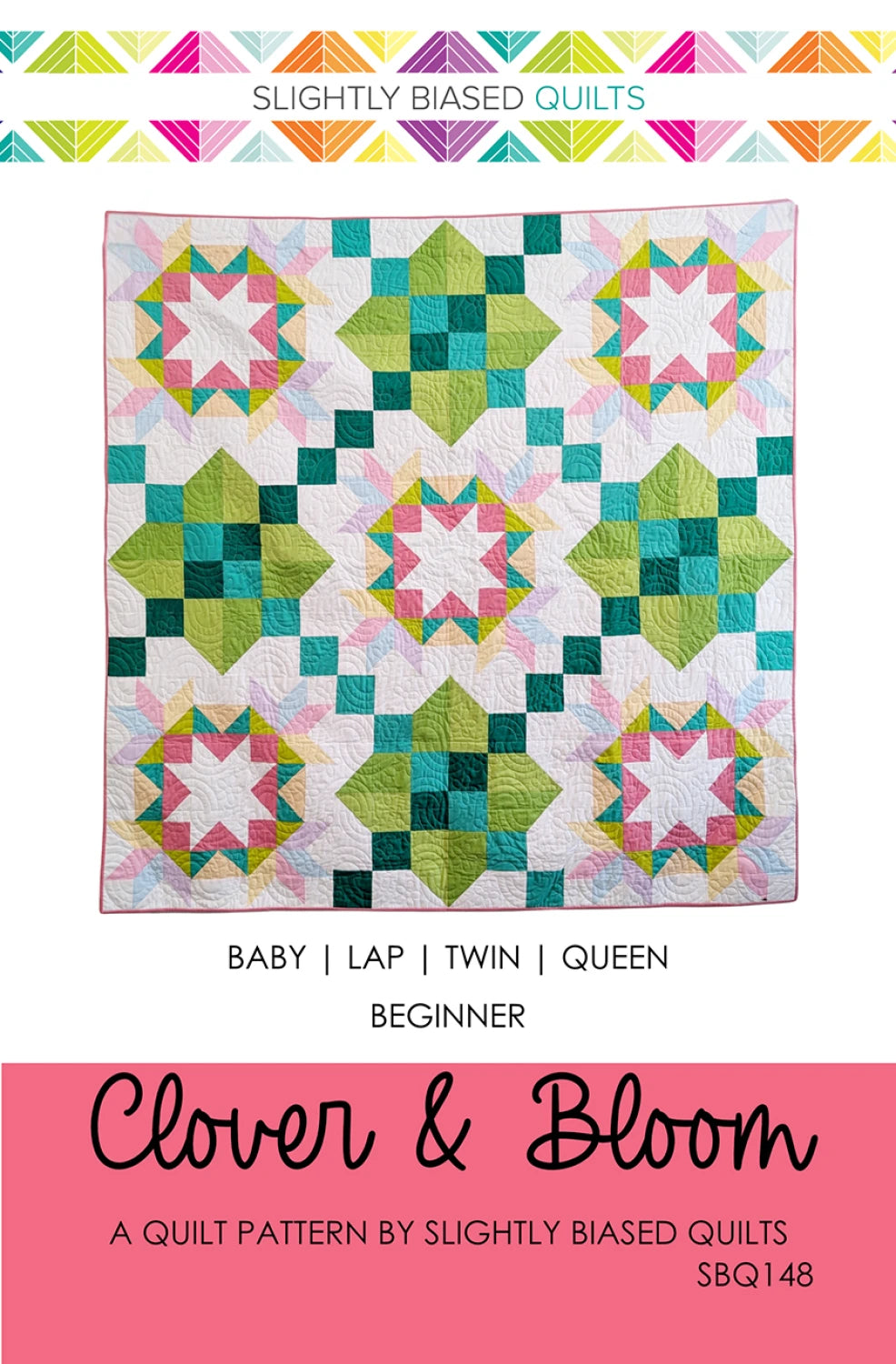 Clover and Bloom Quilt Pattern by Slightly Biased Quilts