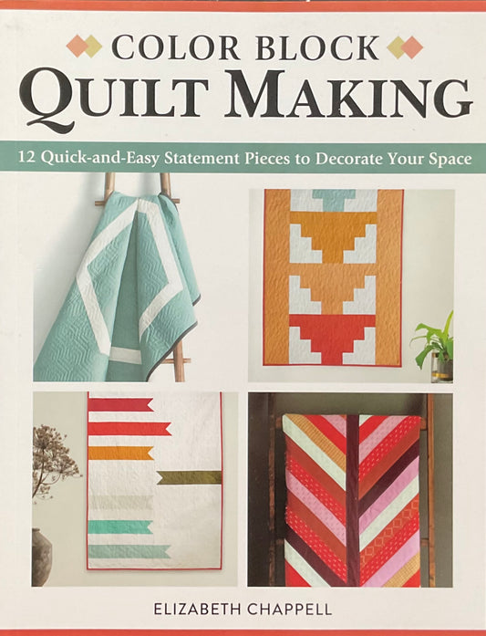Color Block Quilt Making by Elizabeth Chappell