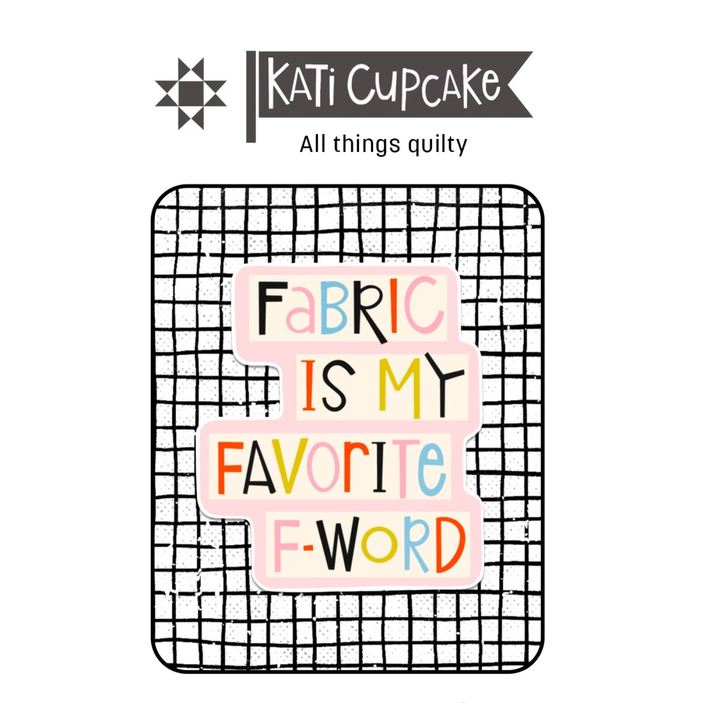 Fabric is My Favorite Sticker by Kati Cupcake