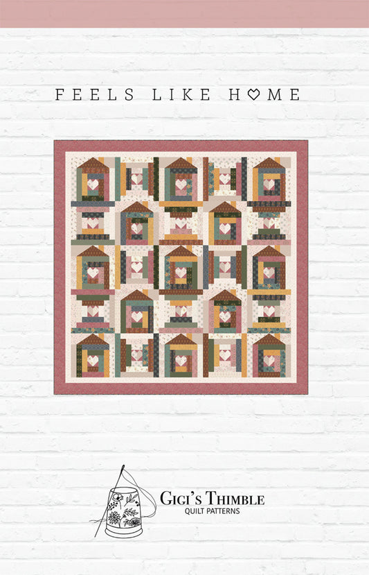 Feels Like Home Quilt Pattern by Gigi's Thimble