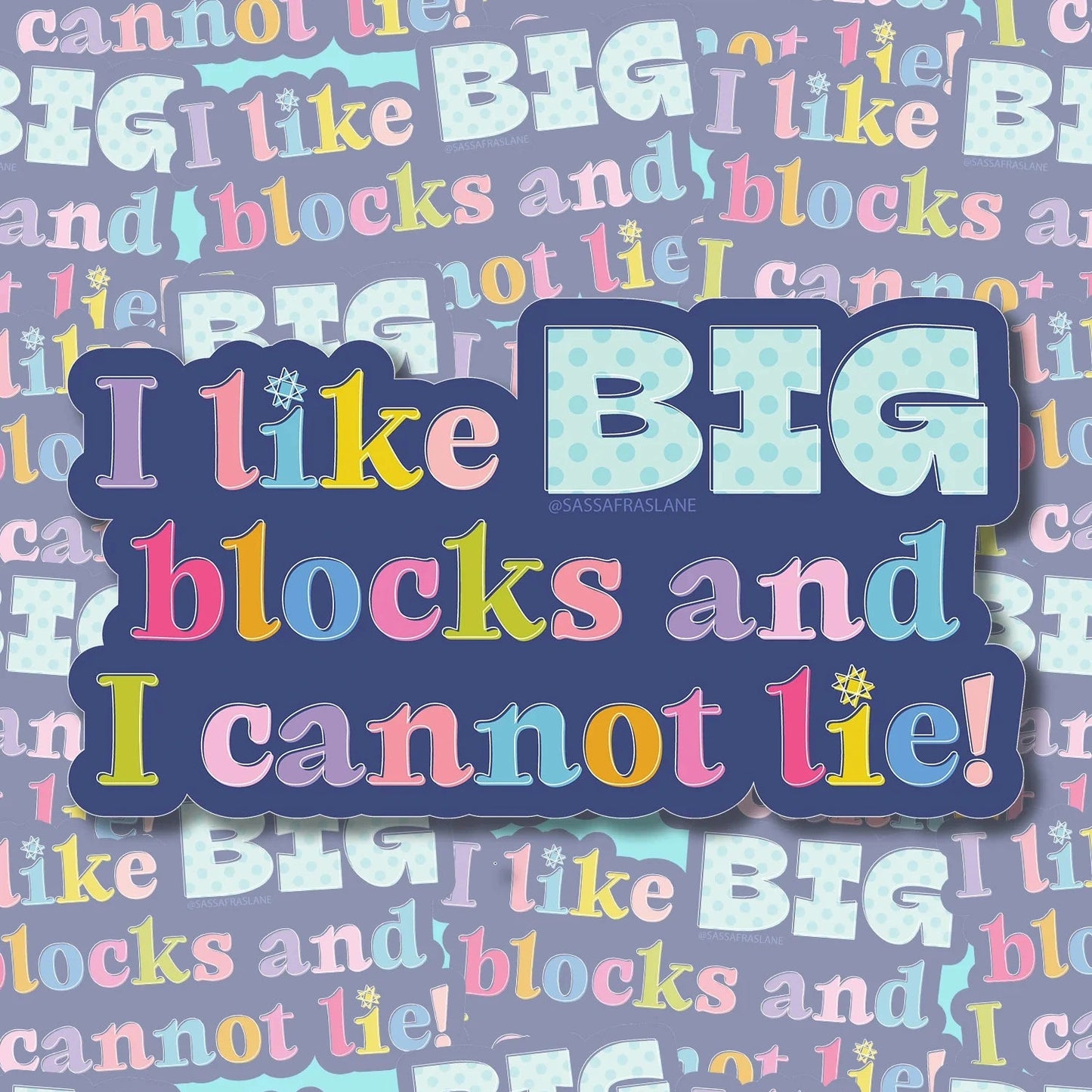 I Like Big Blocks Sticker by Sassafras Lane * Can't find this sticker in the shop*