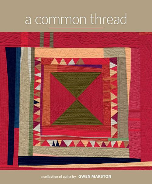 A Common Thread : A Collection of Quilts by Gwen Marston