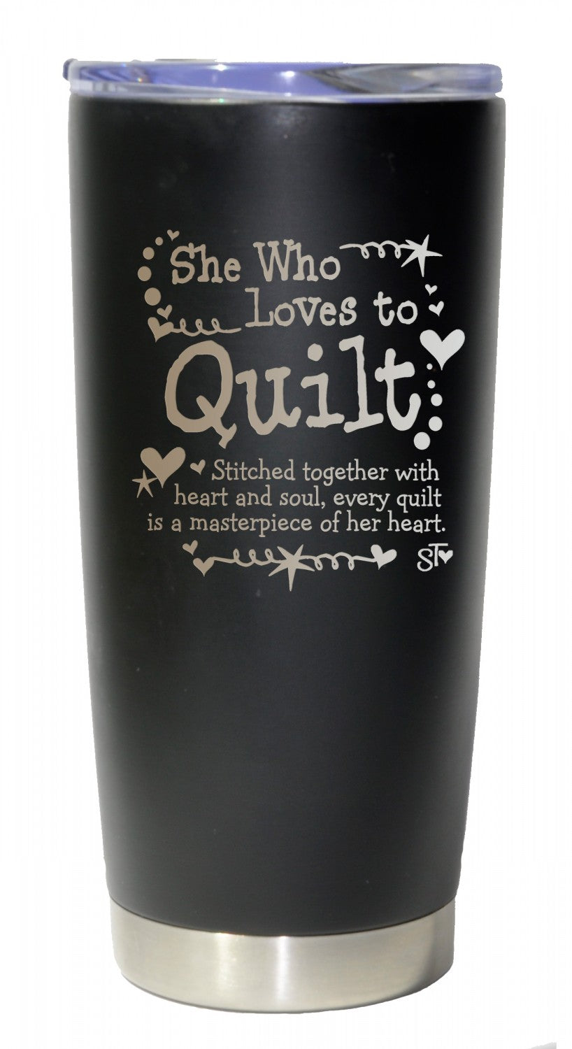 She Who Loves To Quilt Premium Tumbler # PRM127ST - Special Order