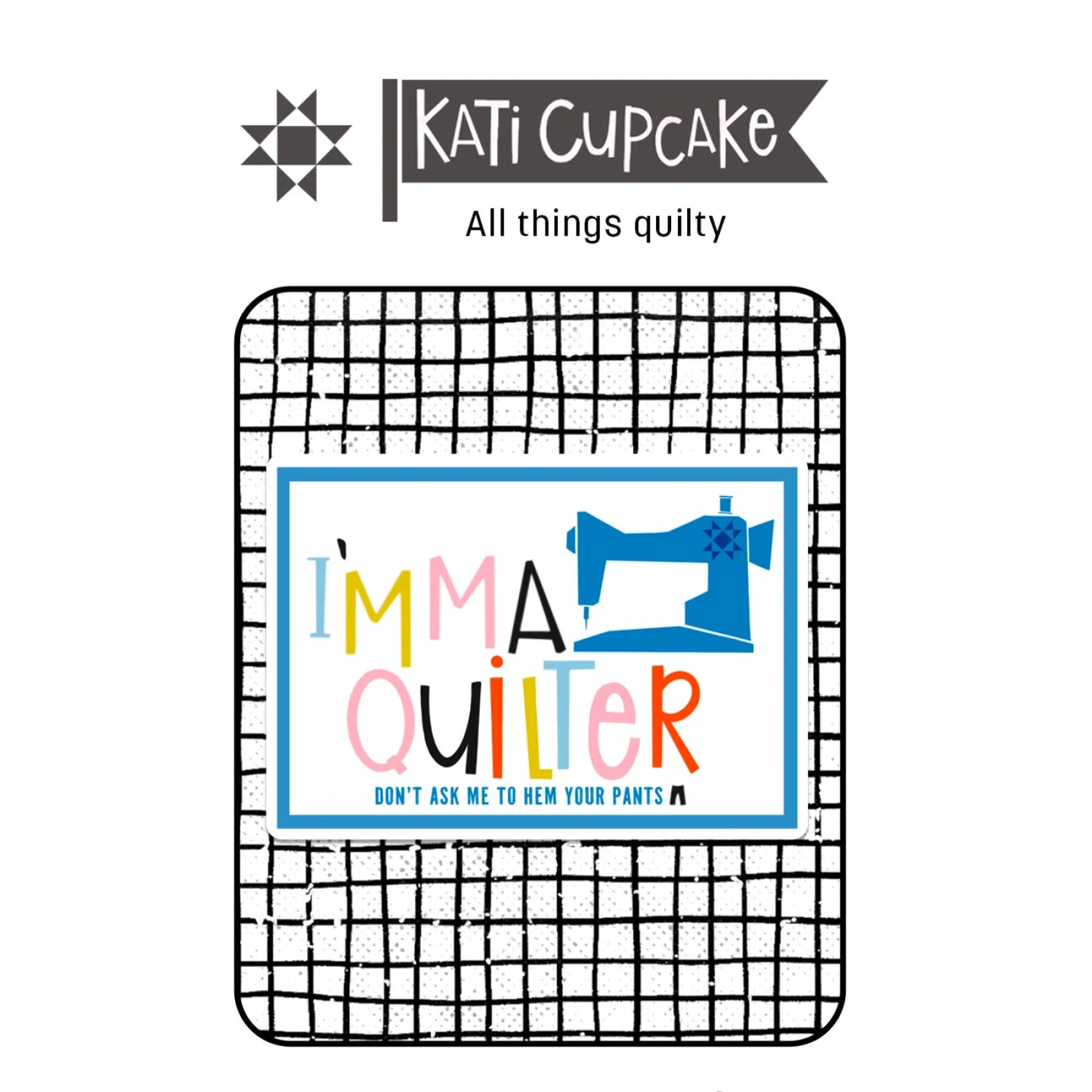 I'mma Quilter Sticker by Kati Cupcake