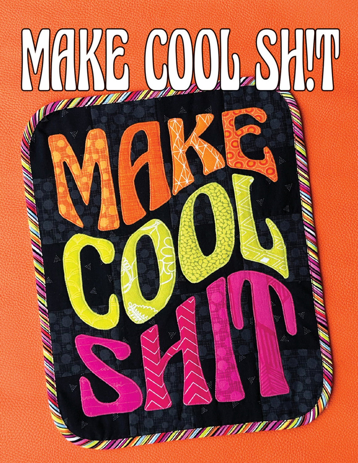 Make Cool Sh!t Applique Quilt Pattern by Sassafras Lane - Special Order