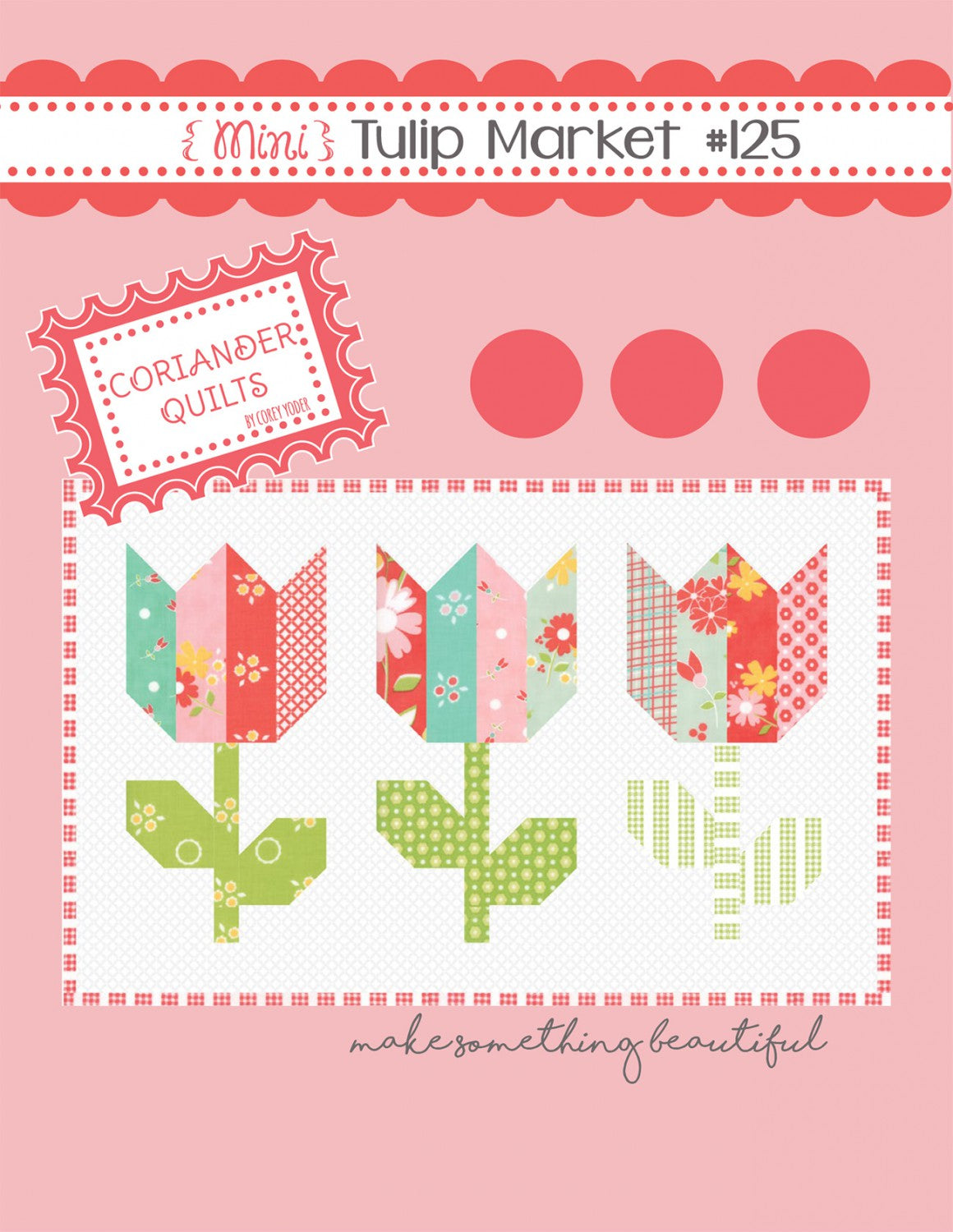 Mini Tulip Market Quilt Pattern by Coriander Quilts - Special Order