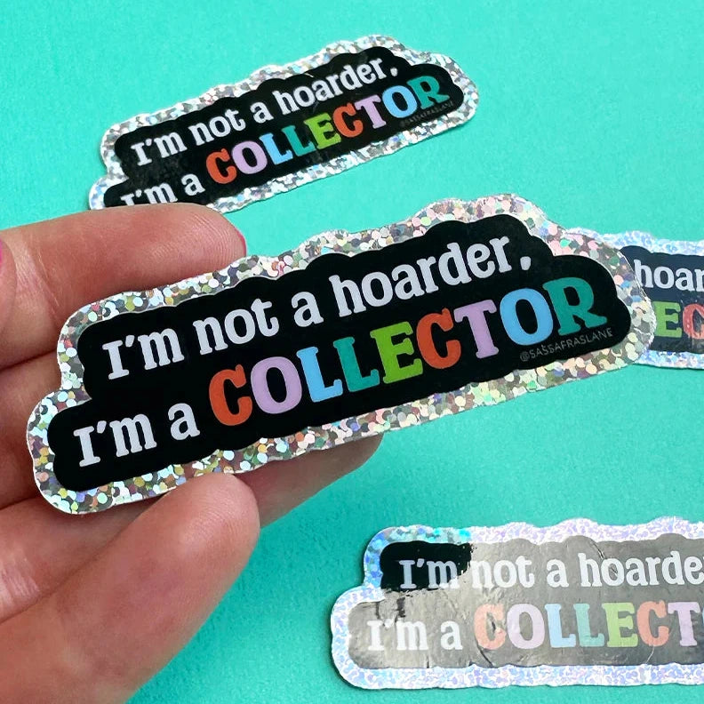 Not a Hoarder Sticker by Sassafras Lane