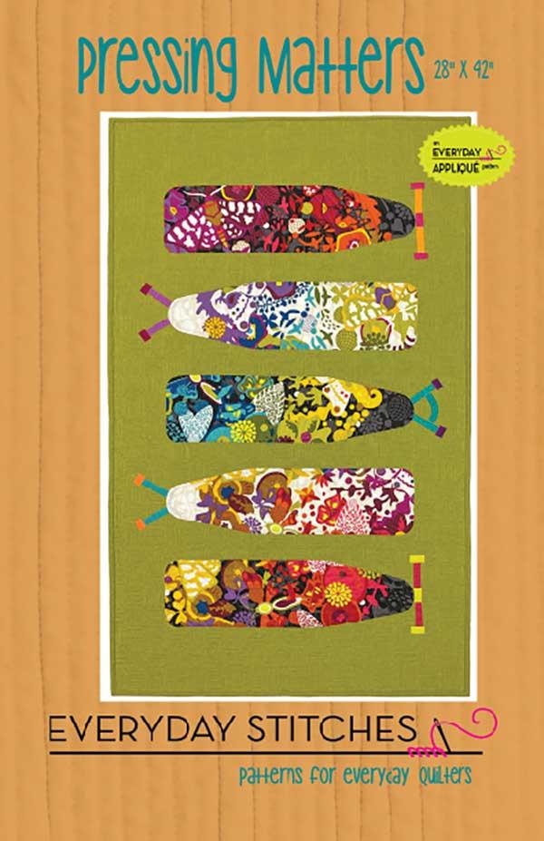 Pressing Matters Applique Quilt Pattern by Everyday Stitches