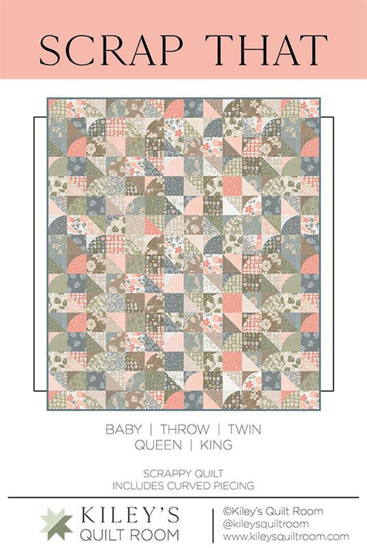 Scrap That Quilt Pattern by Kiley's Quilt Room