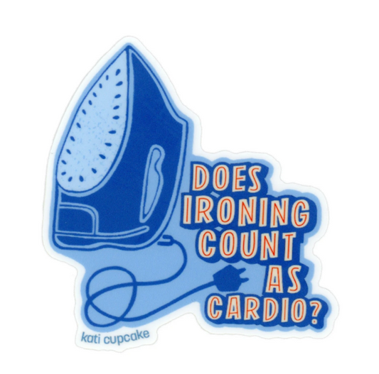 Does Ironing Count as Cardio Sticker by Kati Cupcake
