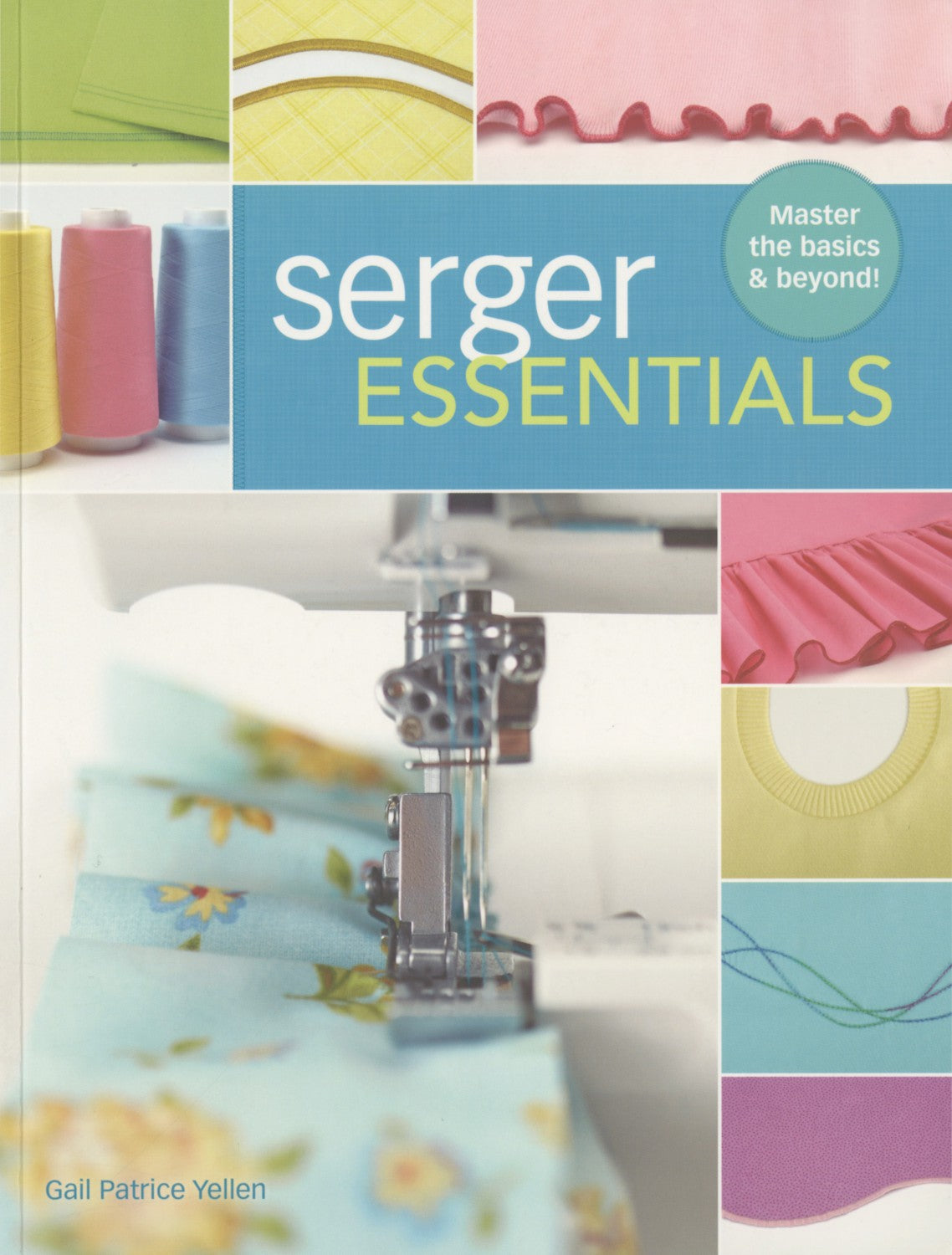 Serger Essentials by Gail Patrice Yellen - # T5934