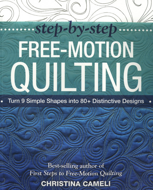 Step-By-Step Free-Motion Quilting # 11099 - Special Order (Will Ship After 4/28/25)
