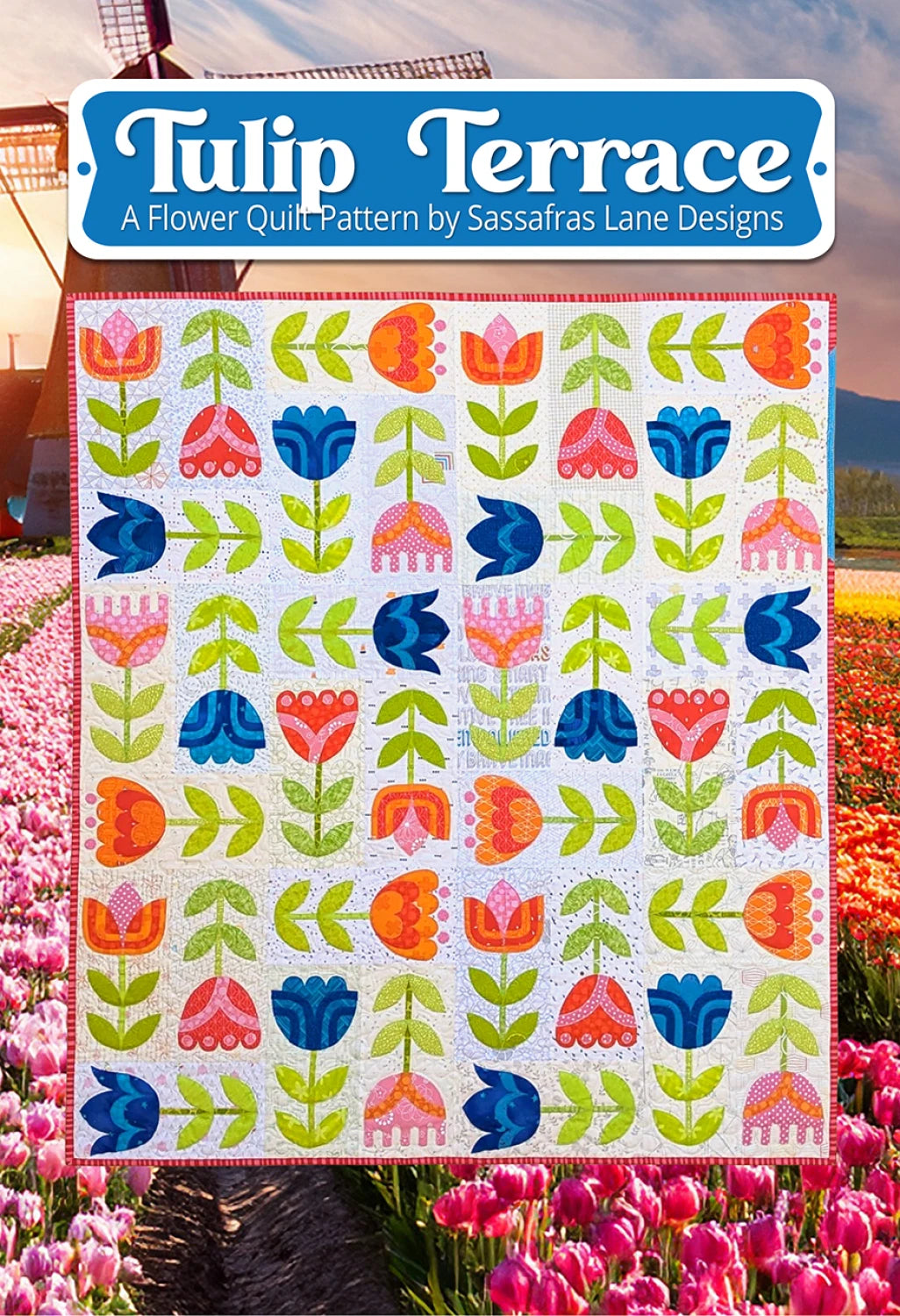 Tulip Terrace Applique Quilt Pattern by Sassafras Lane