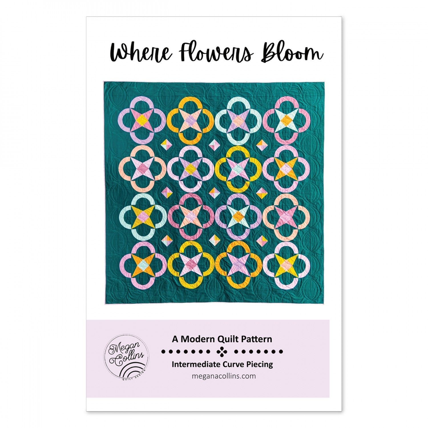 Where Flowers Bloom Quilt Pattern by Megan Collins Quilt Design