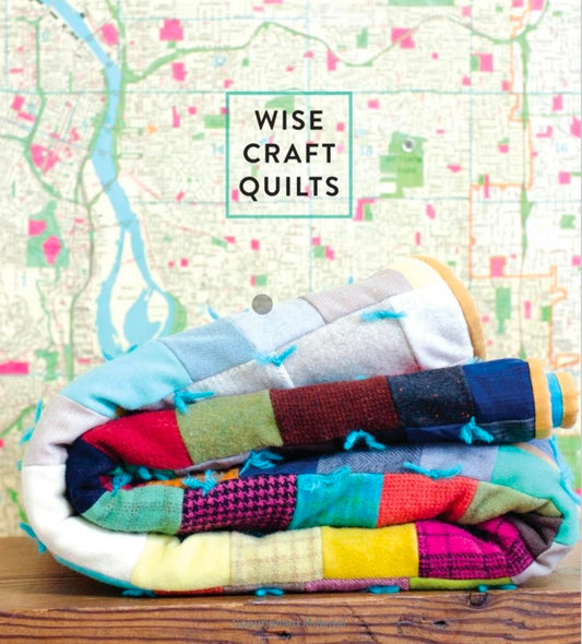 Wise Craft Quilts: A Guide by Blair Stocker