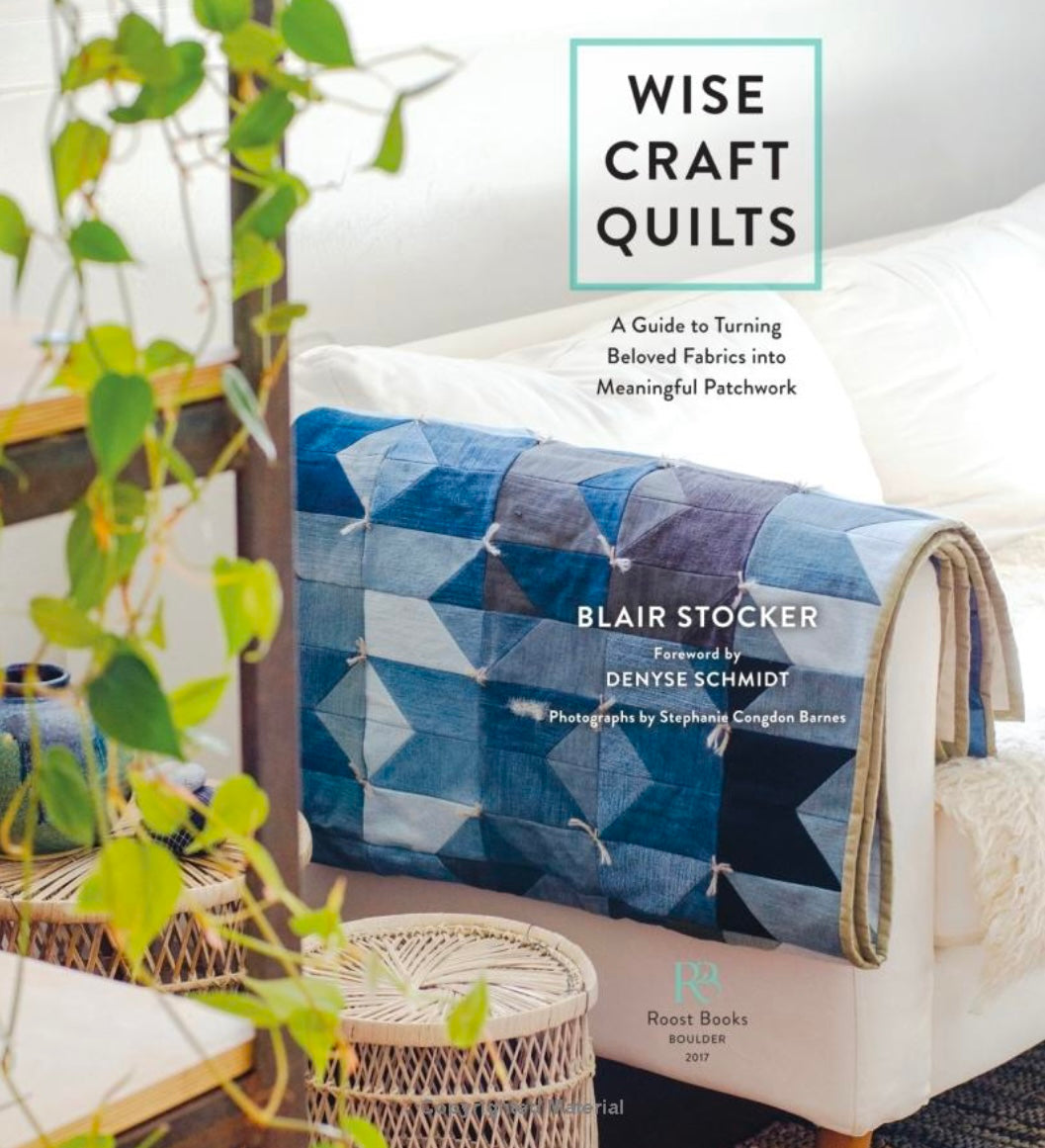 Wise Craft Quilts: A Guide by Blair Stocker