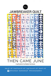 Jawbreaker Quilt Pattern : Then Came June