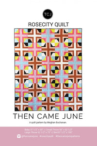 Rosecity Quilt Pattern : Then Came June